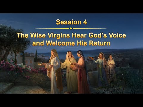 Session 4: The Wise Virgins Hear God's Voice and Welcome His Return