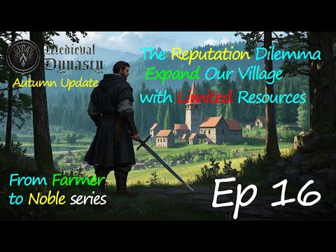 The Reputation Dilemma:Expand Our Village with Limited Resources|FarmertoNoble|Medieval Dynasty|Ep16