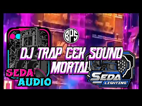 DJ trap cek sound mortal💃🔥/seda audio//Alex seda remixer