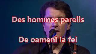Francis Cabrel - Des hommes pareils (Sous titres; traducere română)