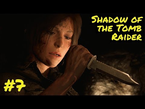 Shadow of the Tomb Raider | Part 7