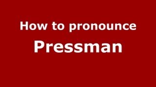 How to pronounce Pressman