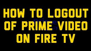 Fire TV: How to Logout of Amazon Prime Video