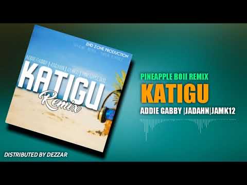 Addie Gabby x Jadahn x Jamk12__Katigu- (Pineapple Boii Remix)(2021)