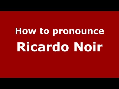 How to pronounce Ricardo Noir (Spanish/Argentina) - PronounceNames.com