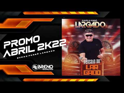 EUDAO E FORRÓ LARGADO ABRIL 2K22 - BrenoGravacoes