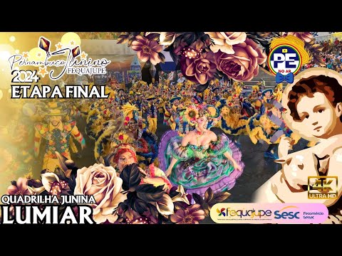 [SÃO JOÃO 2024] QUADRILHA JUNINA LUMIAR PERNAMBUCO JUNINO FEQUAJUPE 2024 ETAPA FINAL