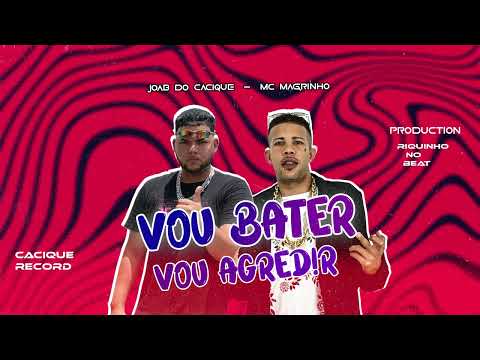 JOAB DO CACIQUE, MC MAGRINHO - VOU BATER VOU AGREDIR - BREGA FUNK 2022