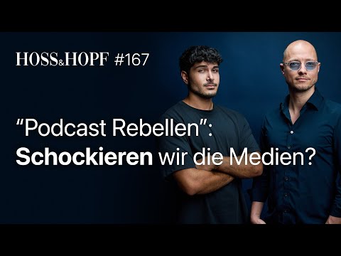 “Podcast Rebellen”:Schockieren wir die Medien? - Hoss und Hopf #167