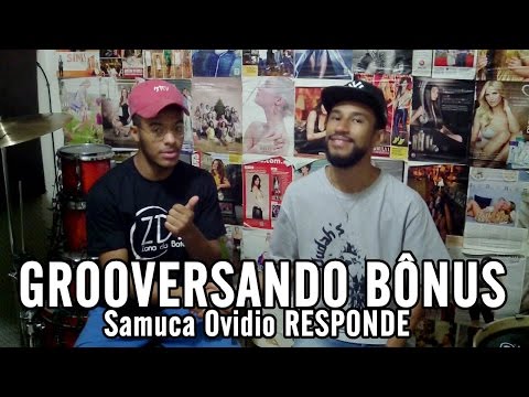 Grooversando bônus - Samuca Ovidio Responde
