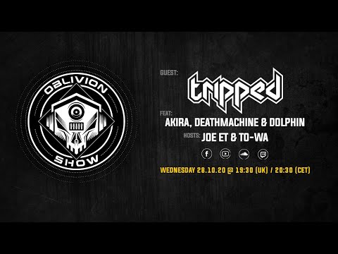 TRIPPED, AKIRA, DEATHMACHINE, DOLPHIN, JOE ET, TO-WA | The Oblivion Show EP008 - Hardcore Livestream