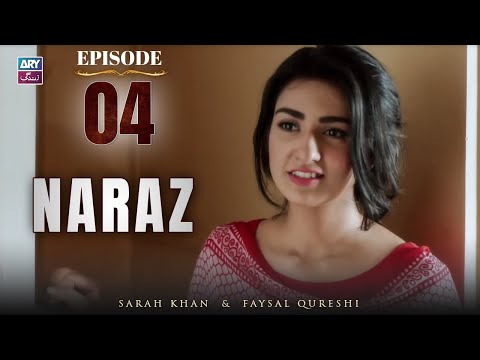 Naraz Episode 4 | Sarah Khan | Faysal Qureshi | ARY Zindagi Drama
