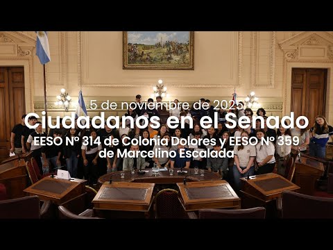 🏛️ CIUDADANOS EN EL SENADO | EESO N° 314 de Colonia Dolores y EESO N° 359 de Marcelino Escalada