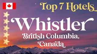 WHISTLER | Top 7 Best Hotels & Luxury Resorts in British Columbia, Canada