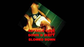Keyshia Cole-Down N Dirty Slowed N Chopped Up