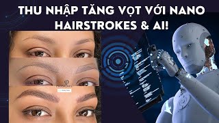Tăng Thu Nhập Cho Salon: Nano Hairstrokes Kết Hợp AI Quảng Cáo!