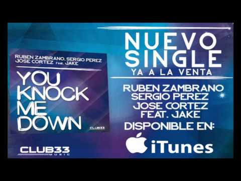 YOU KNOCK ME DOWN- Sergio Perez,Ruben Zambrano , Jose Cortez & Jake