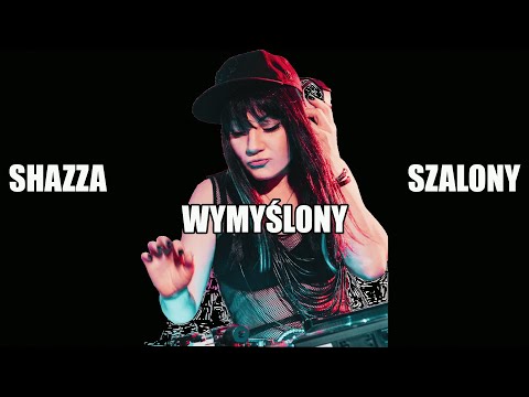 SHAZZA-  SZALONY , WYMYŚLONY - ( OFFICIAL VIDEO )