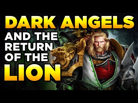 40K - THE DARK ANGELS - and return of THE LION | Warhammer 40,000 Lore/History