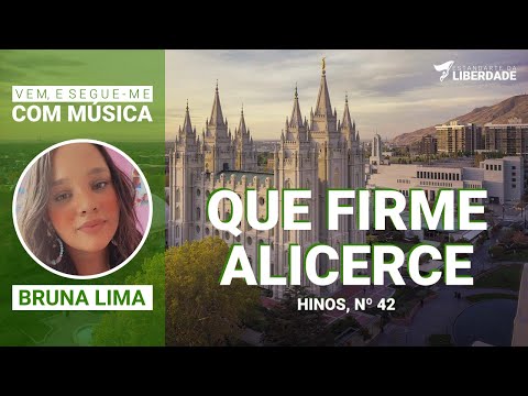 Vem, e Segue-Me Com Música - Que Firme Alicerce, Hinos, nº 42