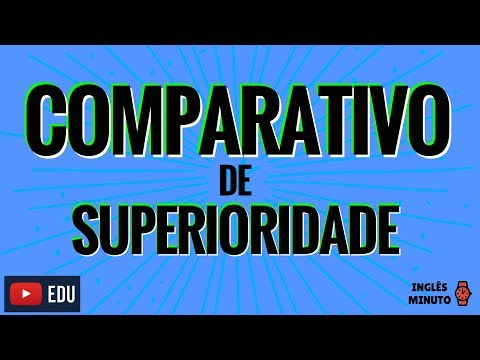 Comparativo de Superioridade em Ingles - Inglês Minuto
