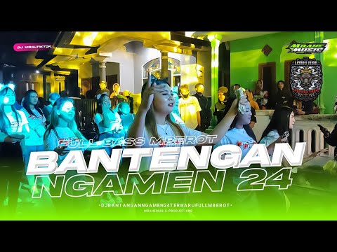 DJ BANTENGAN FULL MBEROTT NGAMEN 24 TERBARU YANG LAGI VIRAL DI TIK TOK 2023 - MBAHE MUSIC CHANNEL
