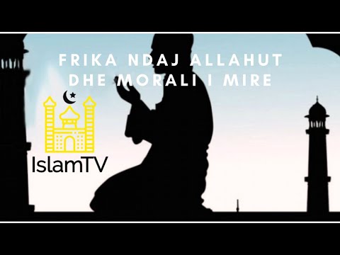 IslamTV | Frika ndaj Allahut dhe morali i mire