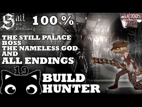 SALT AND SANCTUARY WALKTHROUGH 100% HUNTER - 19 - THE STILL PALACE, BOSS AND ALL ENDINGS