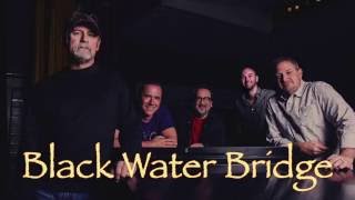 Black Water Bridge Live