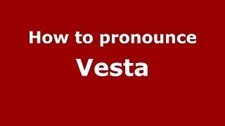 How to pronounce Vesta