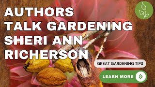 Sheri Ann Richerson - Book Author on "Authors Talk Gardening" - You Don't Want To Mis It!