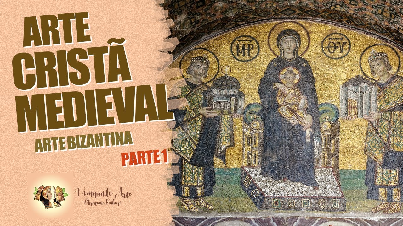 HISTÓRIA DA ARTE - ARTE CRISTÃ MEDIEVAL - ARTE BIZANTINA PARTE 1