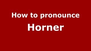 How to pronounce Horner