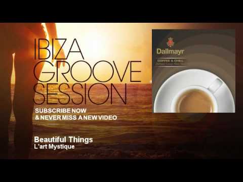 L'art Mystique - Beautiful Things - IbizaGrooveSession