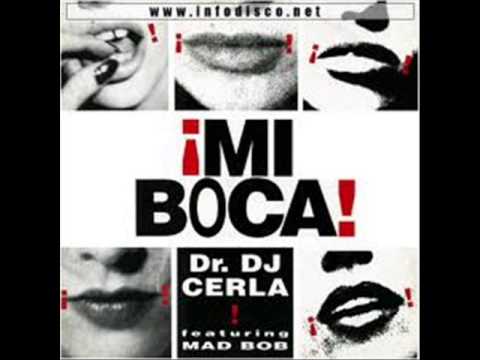 Dr. DJ Cerla Featuring Mad Bob - Mi Boca (Basic Touch Version)