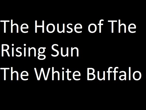 The White Buffalo-The House of The Rising Sun-Lyrics