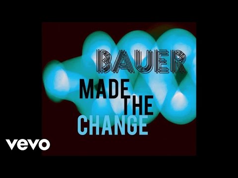 Bauer - Made The Change