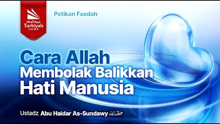 Download lagu Begini Cara Allah Membolak-balikkan Hati Manusia - Ustadz Abu Haidar as-Sundawy حفظه الله mp3