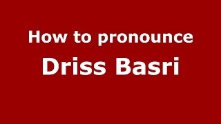 How to pronounce Driss Basri