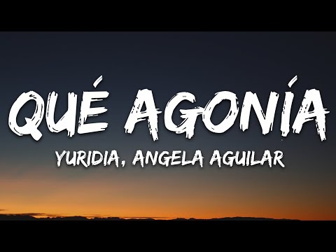 Yuridia, Angela Aguilar - Qué Agonía (Letra/Lyrics)