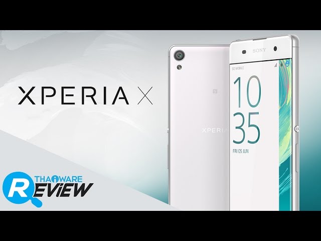   รีวิว Xperia X สมาร์ทโฟนเสียงดี กล้องแจ่ม จากอารยธรรม Sony