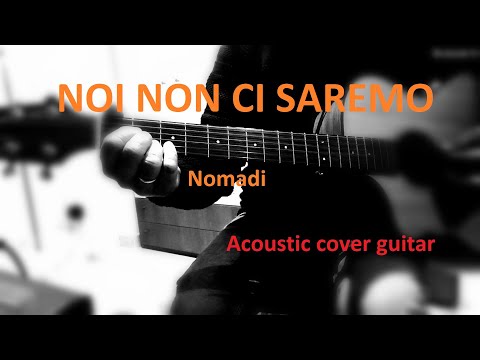 Noi Non Ci Saremo - Nomadi