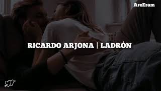 Ladrón / Ricardo Arjona / Lyrics / Letra