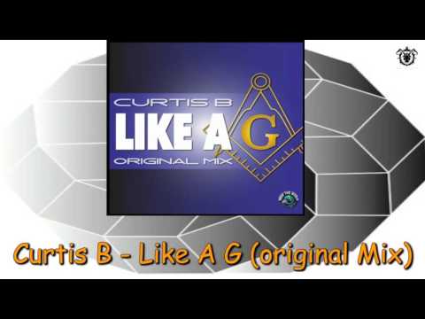 Curtis B - Like A G (Original Mix) ~ Drop The World