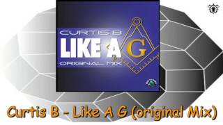 Curtis B - Like A G (Original Mix) ~ Drop The World