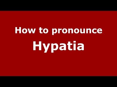 How to pronounce Hypatia