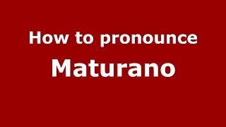 How to pronounce Maturano