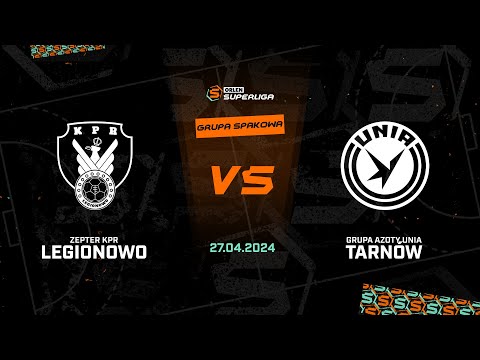 Grupa Spadkowa: Zepter KPR Legionowo - Grupa Azoty Unia Tarnów [SKRÓT]
