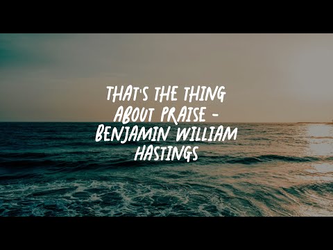 That's The Thing About Praise - Benjamin William Hastings, Blessing Offor (Lyrics)