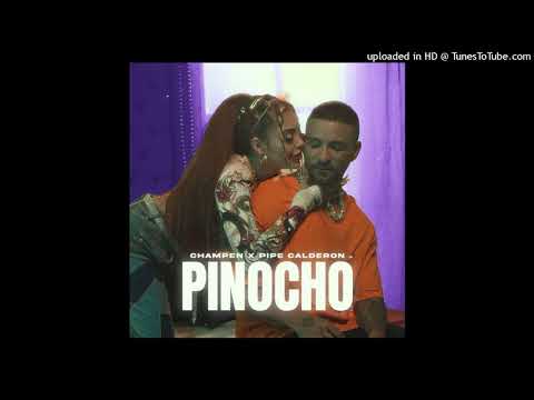 Champen Ft. Pipe Calderon - Pinocho
